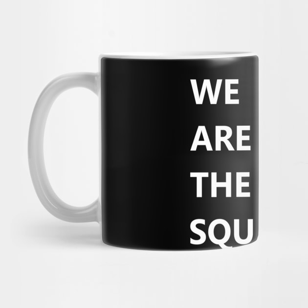 We are the squad shirt, squad goals by ZERLINDI
